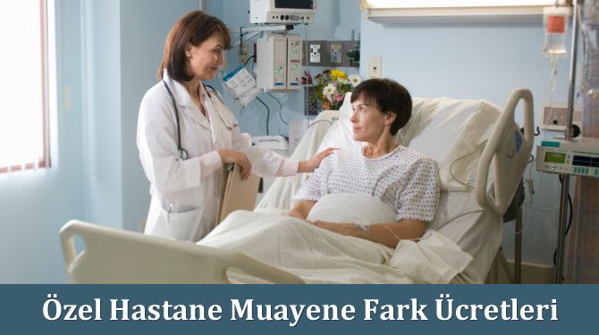 Özel Hastane Muayene Fark Ücretleri