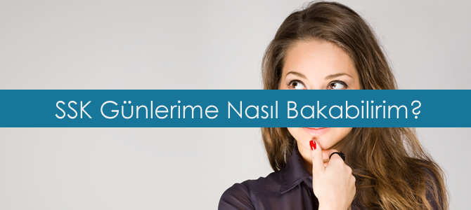 SSK Günlerime Nasıl Bakabilirim